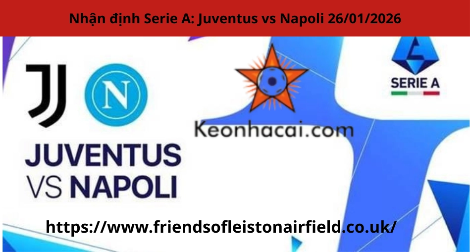 Nhận định Serie A: Juventus vs Napoli 26/01/2026